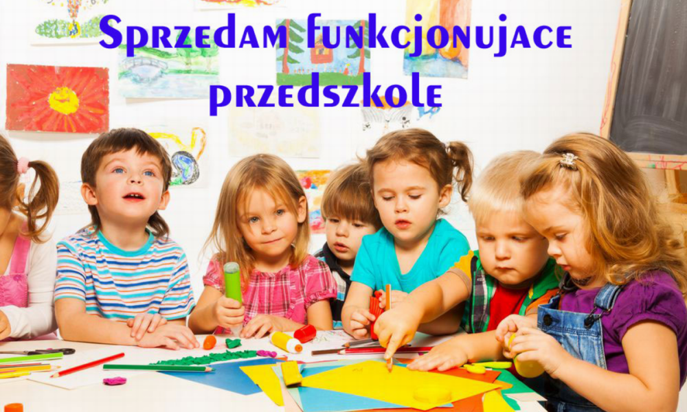 Sprzedam Funkcjonujące Przedszkole Publiczne w Krakowie